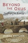 Beyond the Oxus :...