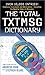 The Total TXTMSG Dictionary by Andrew John