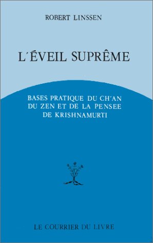 L'Eveil suprême : Bases pratiques du Ch'an, du Zen et de la pensée de Krishnamurti (Paperback)
