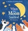 When the Moon Smiled by Petr Horáček