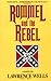 Rommel and the Rebel by Lawrence Wells