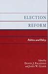 Election Reform: Politics and Policy