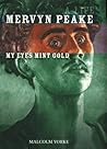 Mervyn Peake: My Eyes Mint Gold - A Life