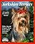 Yorkshire Terriers: Everything About Purchase, Care, Nutrition, Breeding, Behavior, and Training (Pets)