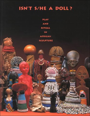 Isn't S/He a Doll: Play and Ritual in African Sculpture (Paperback)