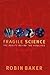 Fragile Science: The Reality Behind the Headlines