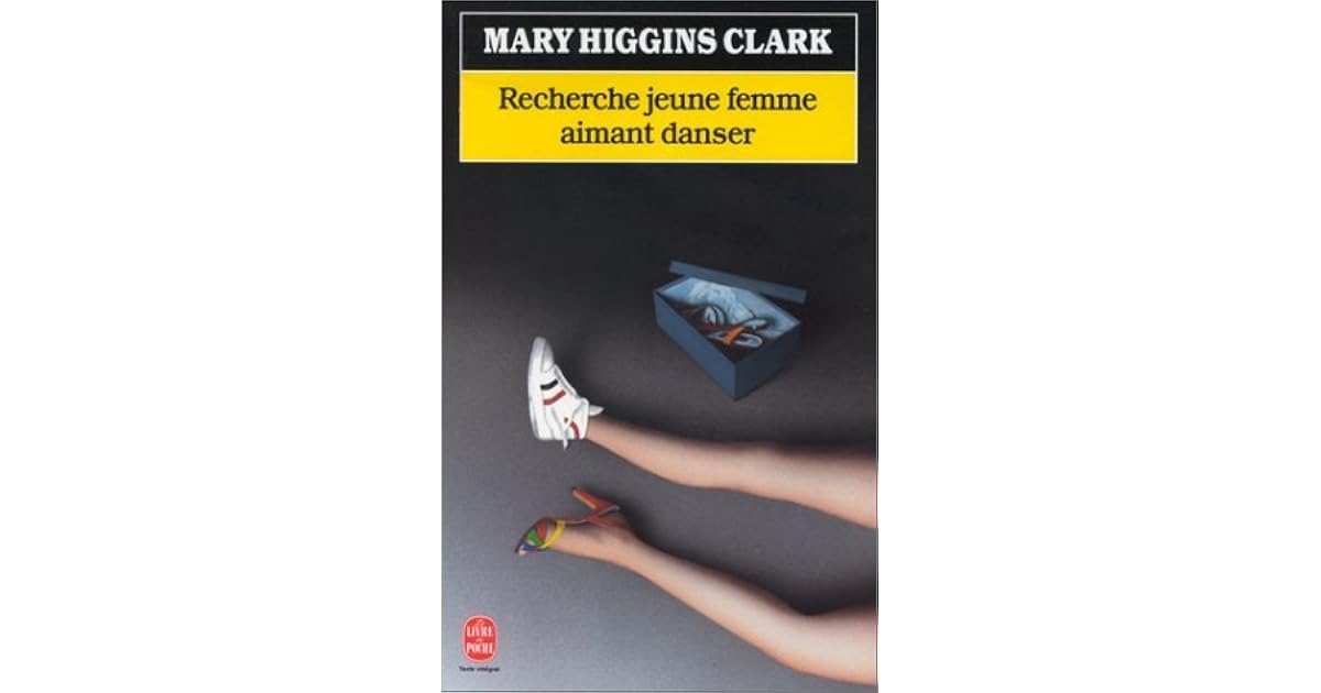 Mary Higgins Clark Recherche Jeune Femme Aimant Danser Recherche jeune femme aimant danser by Mary Higgins Clark