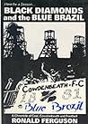 Black Diamonds and the Blue Brazil