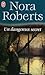 Un dangereux secret by Nora Roberts