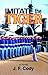 Imitate the Tiger by J.F. Cody Imitate the Tiger by J.F. Cody