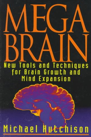 Mega Brain: New Tools And Techniques For Brain Growth And Mind Expansion (Paperback)
