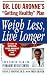 Weigh Less, Live Longer: Dr...