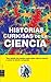 Historias Curiosas De La Ciencia/ Curious Science Stories (Alternativas -salud Natural) (Spanish Edition)