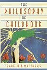 The Philosophy of Childhood The Philosophy of Childhood