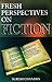 Fresh Perspectives on Fiction