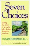 Seven Choices: Taking the Steps to New Life After Losing Someone You Love