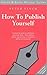 How to Publish Yourself