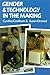 Gender and Technology in the Making by Cynthia Cockburn