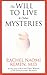 The Will to Live and Other Mysteries by Rachel Naomi Remen