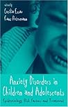 Anxiety Disorders in Children and Adolescents: Epidemiology, Risk Factors and Treatment (Biobehavioural Perspectives on Health and Disease Prevention, 4)