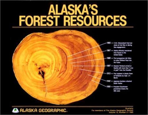 Alaska's Forest Resources (Alaska Geographic Series, Volume 12 Number 2)