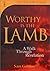 Worthy is the Lamb: A Walk ...