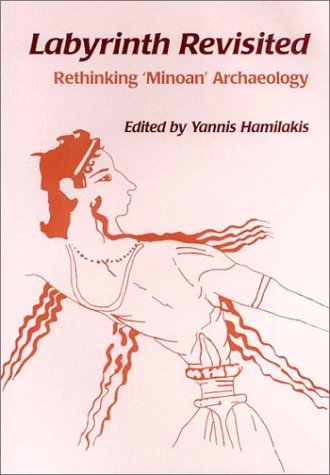 Labyrinth Revisited: Rethinking `Minoan' Archaeology (Paperback)