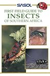 Sasol insects of southern Africa: A first field guide (Sasol First Field Guide) Sasol insects of southern Africa: A first field guide (Sasol First Field Guide)