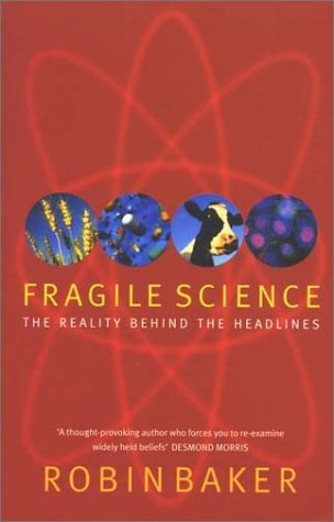 Fragile Science: The Reality Behind the Headlines (Paperback)