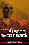 The Killing of Sister McCormack: The Horrific True Story of the Execution of Sister Irene McCormack.