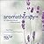 Aromatherapy: For Relaxation, Beauty and Good Health