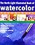 The North Light Illustrated Book of Watercolor Techniques