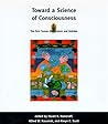 Toward a Science of Consciousness: The First Tucson Discussions and Debates (Complex Adaptive Systems)