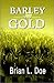 Barley and Gold by Brian L. Doe