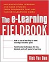 The E-Learning Fieldbook : Implementation Lessons and Case Studies from Companies that are Making E-Learning Work The E-Learning Fieldbook : Implementation Lessons and Case Studies from Companies that are Making E-Learning Work