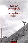Graine de crapule, suivi de, Les vagabonds efficaces, et autres textes