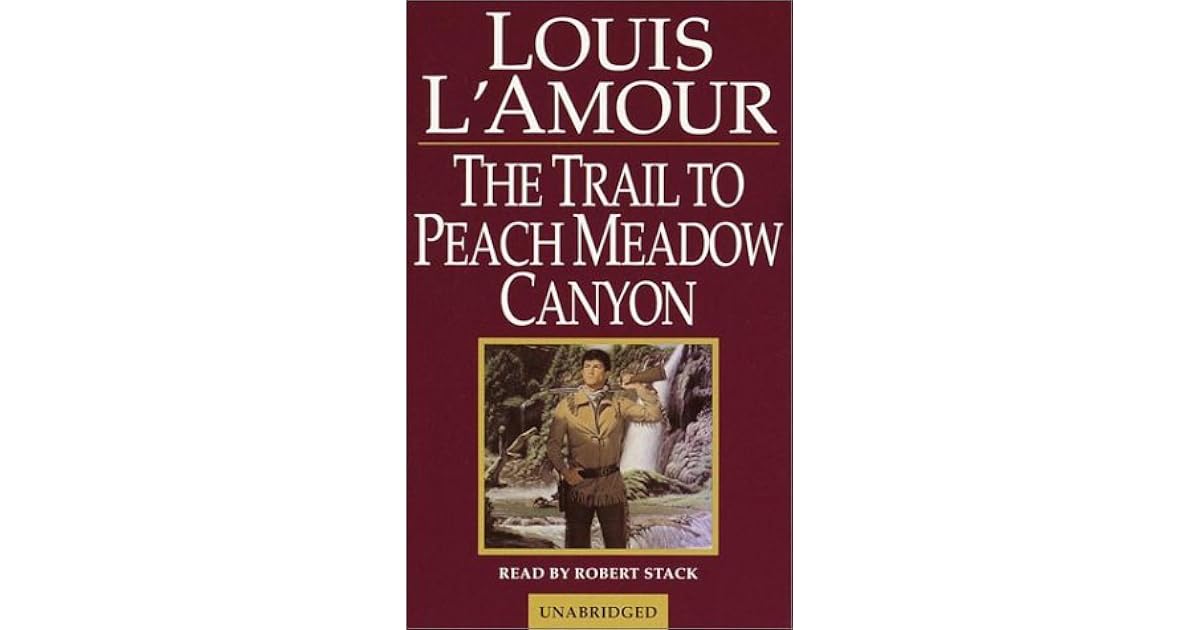 The Trail to Peach Meadow Canyon by Louis L'Amour