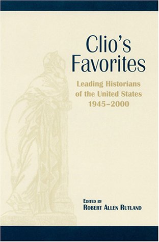 Clio's Favorites: Leading Historians of the United States, 1945-2000 (Volume 1)