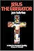 Jesus the Liberator by Jon Sobrino Jesus the Liberator by Jon Sobrino