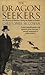 The Dragon Seekers : The Discovery of Dinosaurs Before Darwin