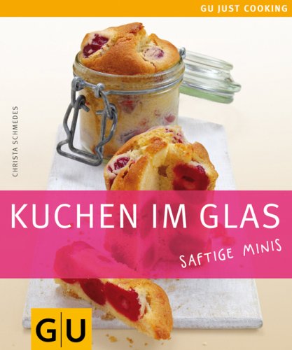 Kuchen im Glas. Saftige Minis: Just cooking (Perfect Paperback)
