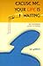 Excuse Me, Your Life Is Waiting by Lynn Grabhorn Excuse Me, Your Life Is Waiting by Lynn Grabhorn