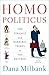 Homo Politicus: The Strange and Scary Tribes that Run Our Government