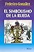 El Simbolismo De La Rueda/ the Simbolism of the Wheel (Spanish Edition)