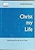 Christ My Life - Selected t...