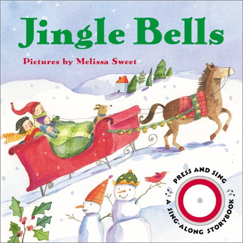 Jingle Bells: Great for Holiday and Christmas Reading or Gifting (Sing-Along Storybook)