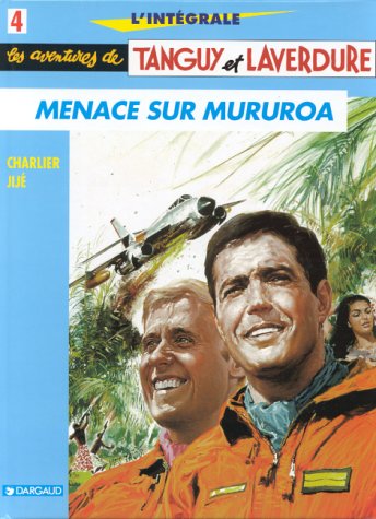Les aventures de Tanguy et Laverdure, L'Intégrale 4: Menace sur Mururoa (Tanguy et Laverdure #9, 11, 12)