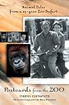 Postcards from the Zoo: Animal Tales from a 25-year Zoo Safari Postcards from the Zoo: Animal Tales from a 25-year Zoo Safari