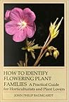 How to Identify Flowering Plant Families: A Practical Guide for Horticulturist and Plant Lover How to Identify Flowering Plant Families: A Practical Guide for Horticulturist and Plant Lover