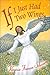 If I Just Had Two Wings by Virginia Frances Schwartz